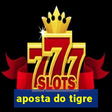 aposta do tigre