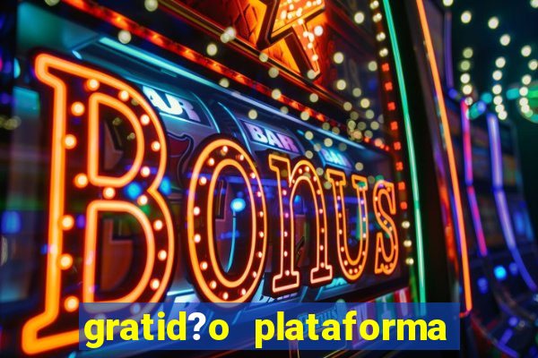 gratid?o plataforma de jogos