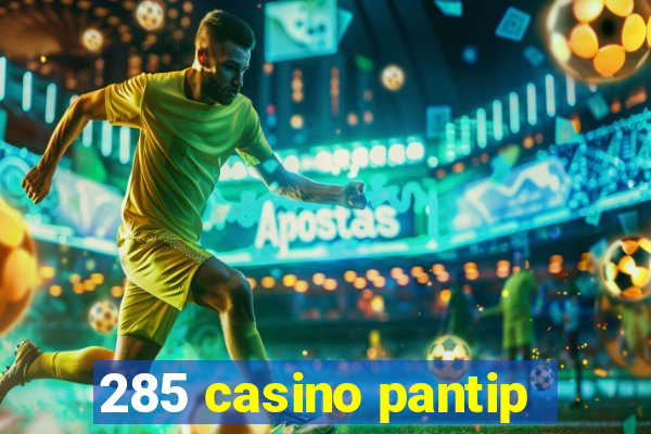 285 casino pantip