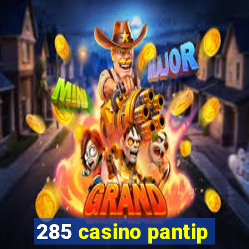 285 casino pantip