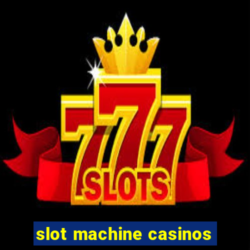 slot machine casinos