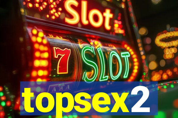 topsex2