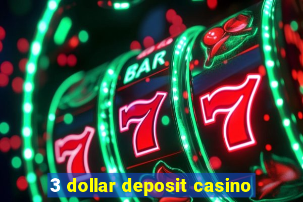 3 dollar deposit casino