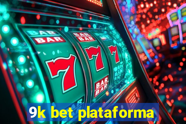 9k bet plataforma