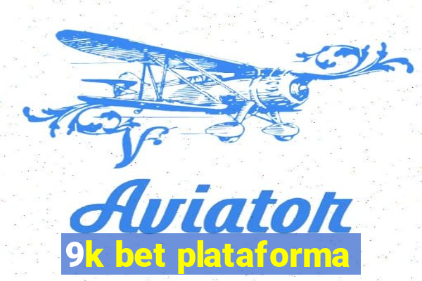 9k bet plataforma