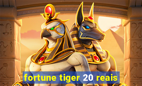 fortune tiger 20 reais