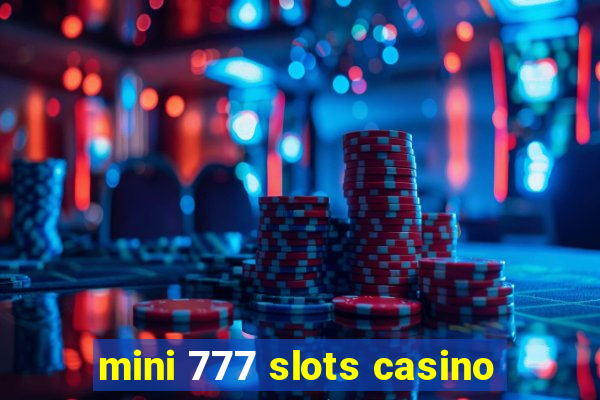 mini 777 slots casino