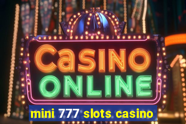 mini 777 slots casino