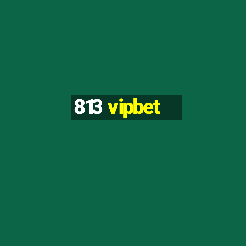 813 vipbet