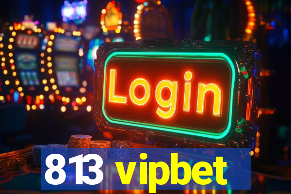 813 vipbet