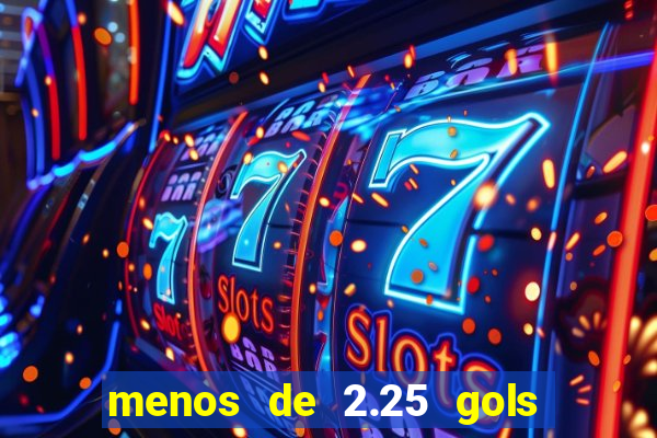 menos de 2.25 gols o que significa