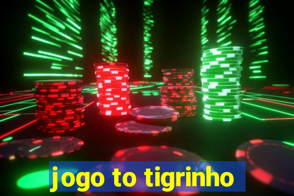 jogo to tigrinho