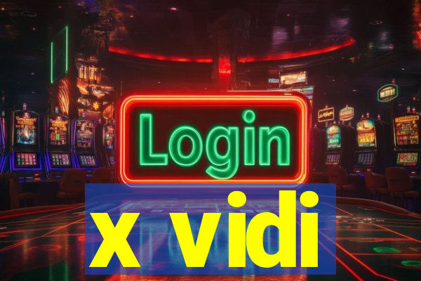 x vidi