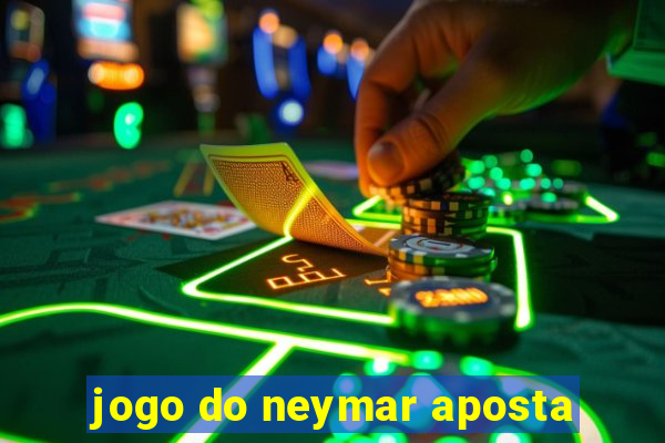 jogo do neymar aposta