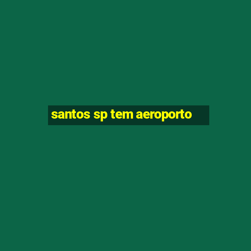 santos sp tem aeroporto