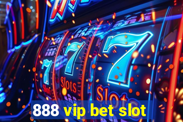 888 vip bet slot