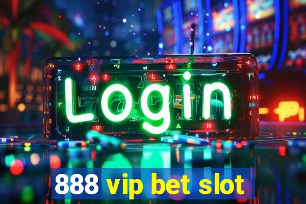 888 vip bet slot