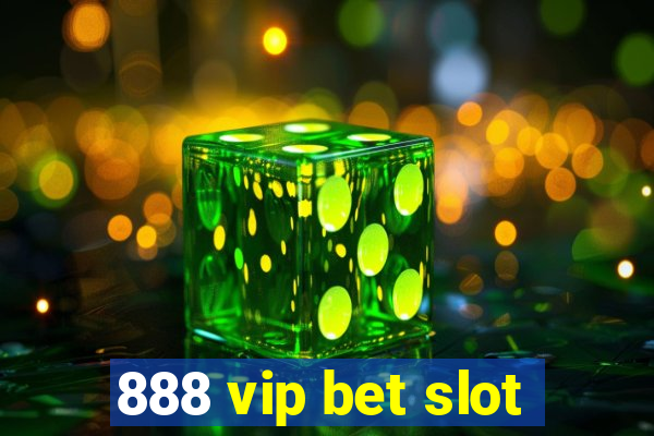 888 vip bet slot