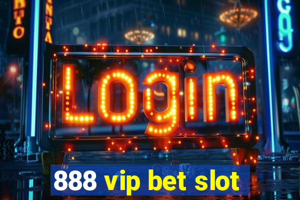 888 vip bet slot