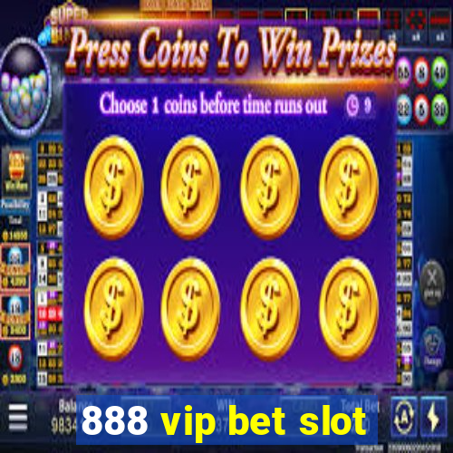 888 vip bet slot