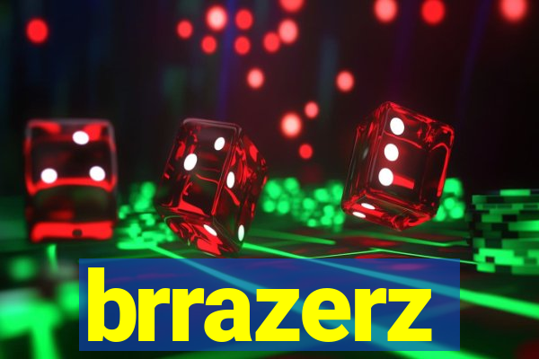 brrazerz