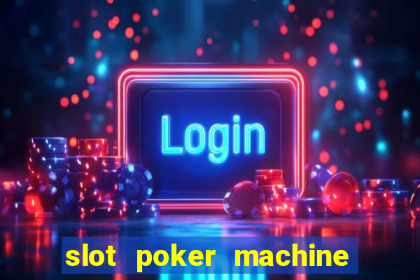 slot poker machine games free