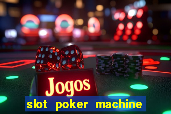 slot poker machine games free