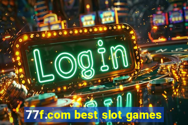 77f.com best slot games