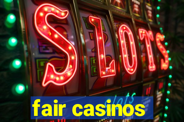 fair casinos