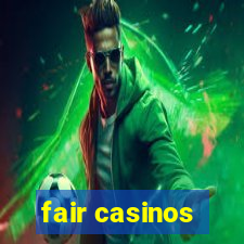 fair casinos