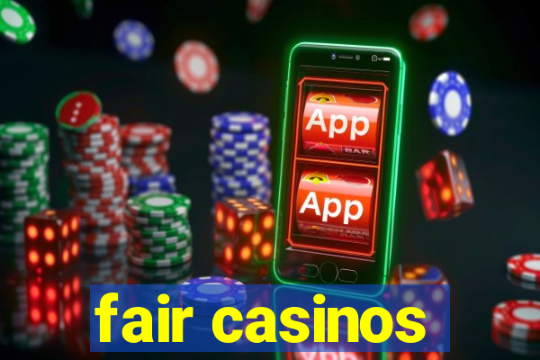 fair casinos