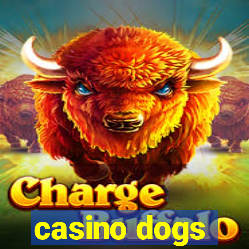 casino dogs