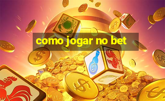 como jogar no bet