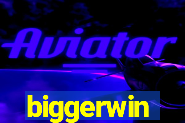 biggerwin