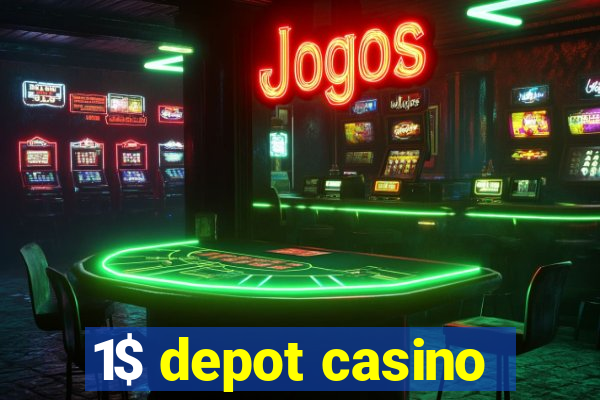 1$ depot casino