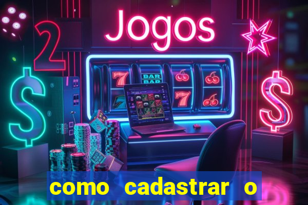 como cadastrar o jogo do tigre