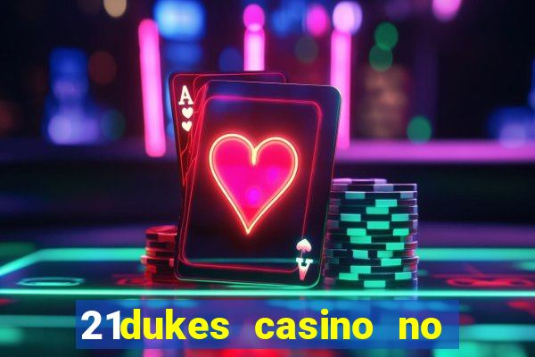 21dukes casino no deposit bonus codes 2021