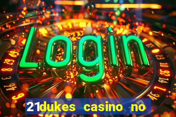 21dukes casino no deposit bonus codes 2021