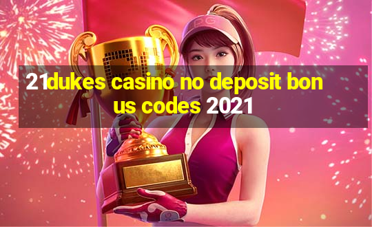 21dukes casino no deposit bonus codes 2021