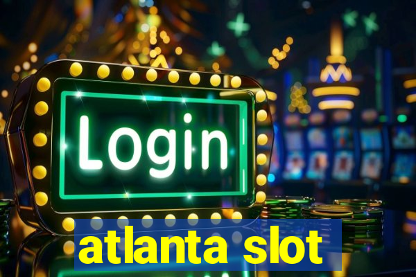 atlanta slot