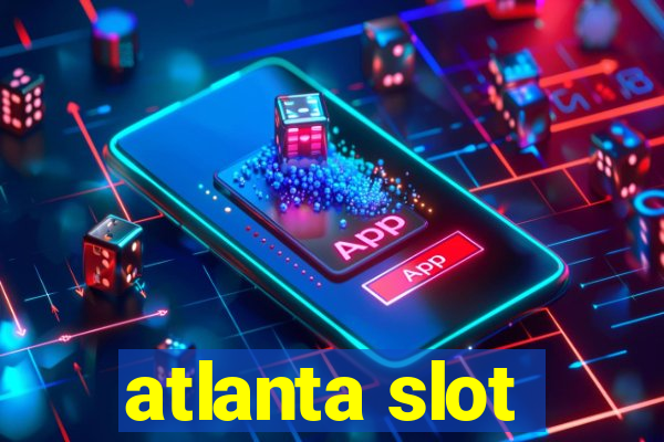 atlanta slot