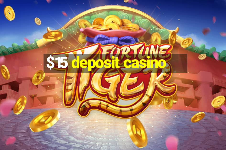 $15 deposit casino