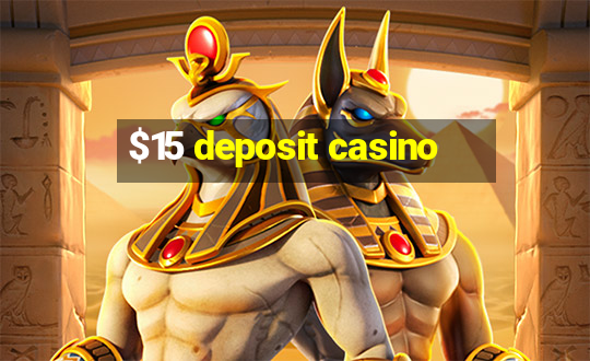 $15 deposit casino