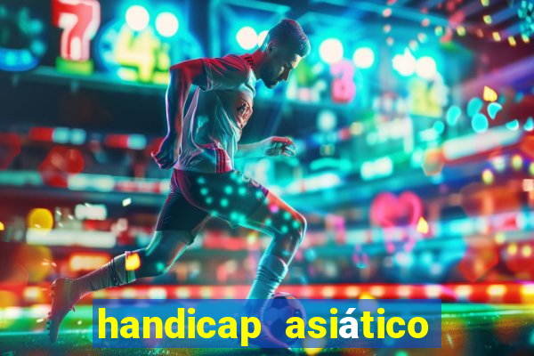 handicap asiático o que é