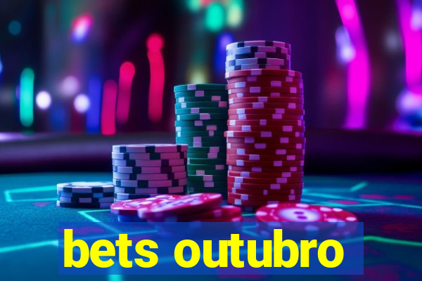 bets outubro