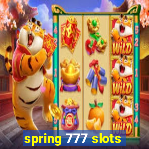 spring 777 slots