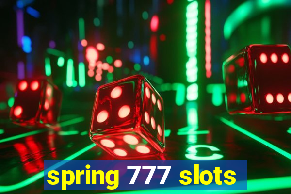 spring 777 slots