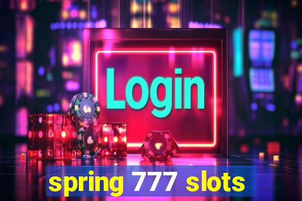 spring 777 slots