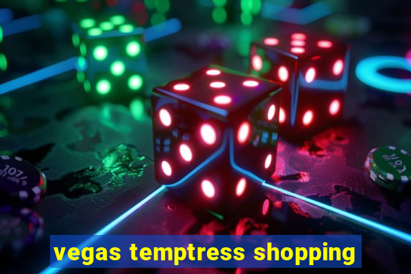 vegas temptress shopping