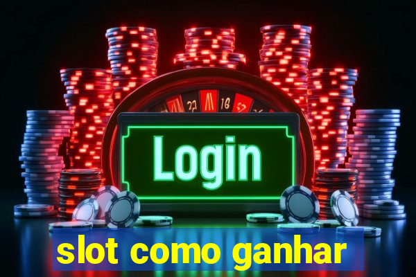 slot como ganhar